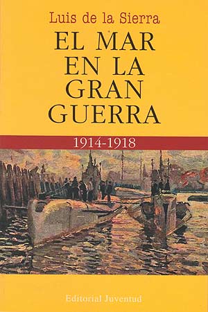 EL MAR EN LA GRAN GUERRA (1914 - 1918) (RUST.)