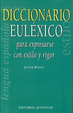 EULEXICO DICCIONARIO . PARA EXPRESARSE CON ESTILO Y RIGOR