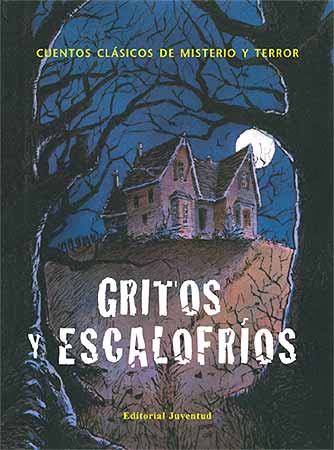 GRITOS Y ESCALOFRIOS . CUENTOS CLASICOS DE MISTERIO Y TERROR