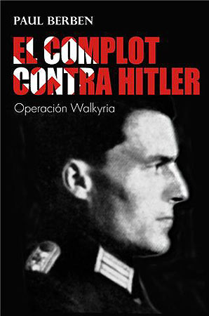 EL COMPLOT CONTRA HITLER . OPERACION WALKYRIA 