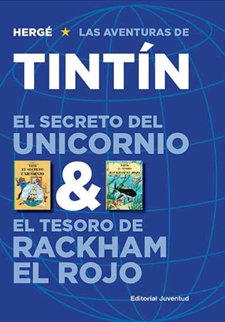 SECRETO DEL UNICORNIO y TESORO DE RACKHAM EL ROJO . LAS AVENTURAS DE TINTIN