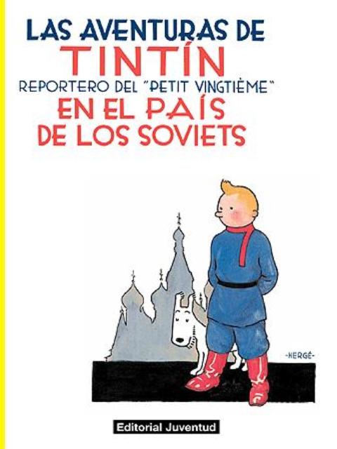 EN EL PAIS DE LOS SOVIETS . REPORTERO DEL PETIT VINGTIEME . LAS AVENTURAS DE TINTIN