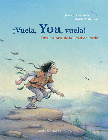 VUELA , YOA , VUELA ! UNA HISTORIA DE LA EDAD DE PIEDRA