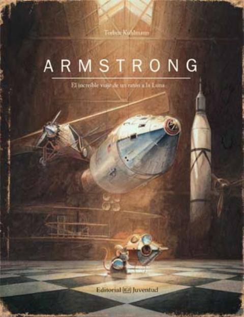 ARMSTRONG . EL INCREIBLE VIAJE DE UN RATON A LA LUNA