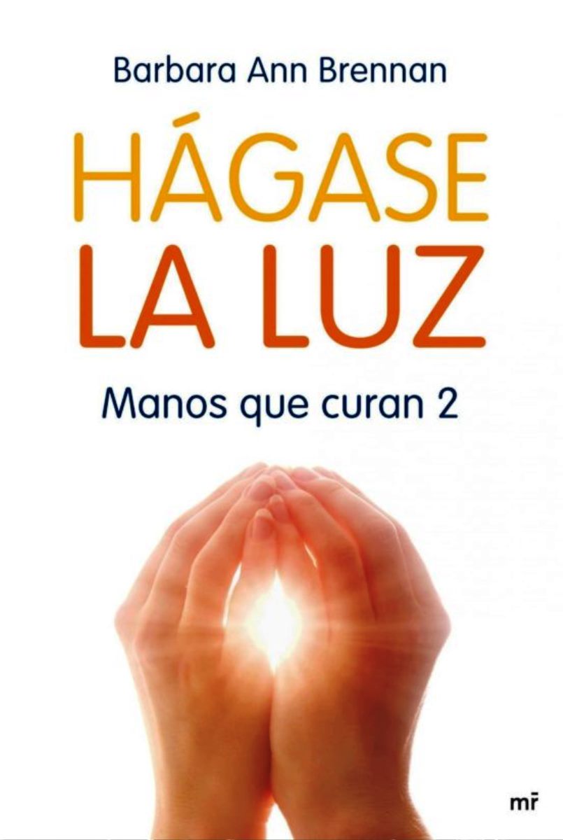 HAGASE LA LUZ . MANOS QUE CURAN 2