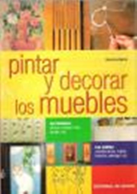 COMO PINTAR Y DECORAR LOS MUEBLES - GUIAS CREATIVAS
