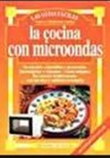 LA COCINA CON MICROONDAS . LAS GUIAS FACILES 