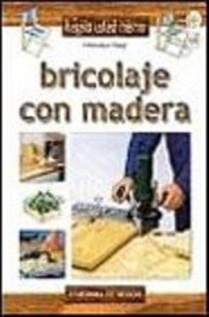 BRICOLAJE CON MADERA . HAGALO USTED MISMO