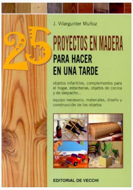 25 PROYECTOS EN MADERA . PARA HACER EN UNA TARDE