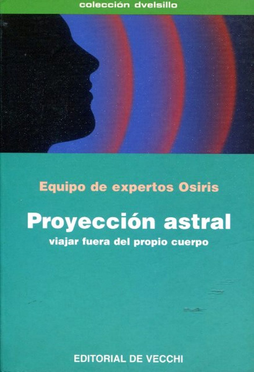 PROYECCION ASTRAL . VIAJAR FUERA DEL PROPIO CUERPO