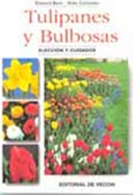 TULIPANES Y BULBOSAS . ELECCION Y CUIDADOS