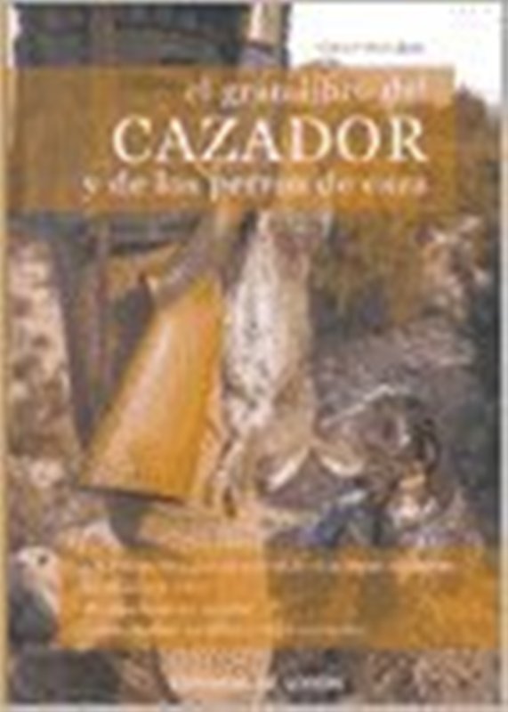 EL GRAN LIBRO DEL CAZADOR Y DE LOS PERROS DE CAZA 
