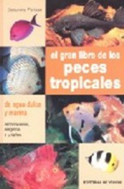 PECES TROPICALES EL GRAN LIBRO DE LOS