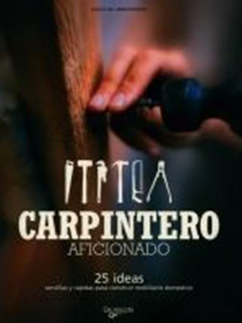 CARPINTERO AFICIONADO . 25 IDEAS SENCILLAS Y RPIDAS