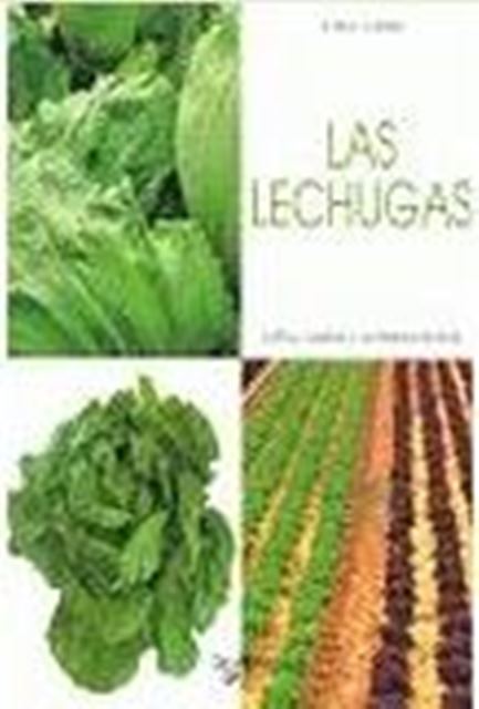 LAS LECHUGAS . CULTIVO, CUIDADOS Y COSEJOS PRCTICOS 