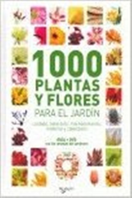 1000 PLANTAS Y FLORES PARA EL JARDIN