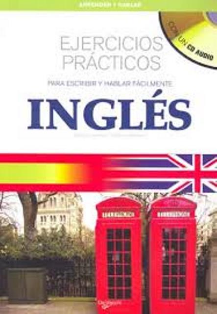 INGLES EJERCICIOS PRACTICOS C/CD. PARA ESCRIBIR Y HABLAR FACILMENTE