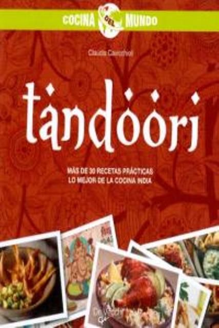 TANDOORI . MAS DE 30 RECETAS PRACTICAS . LO MEJOR DE LA COCINA INDIA