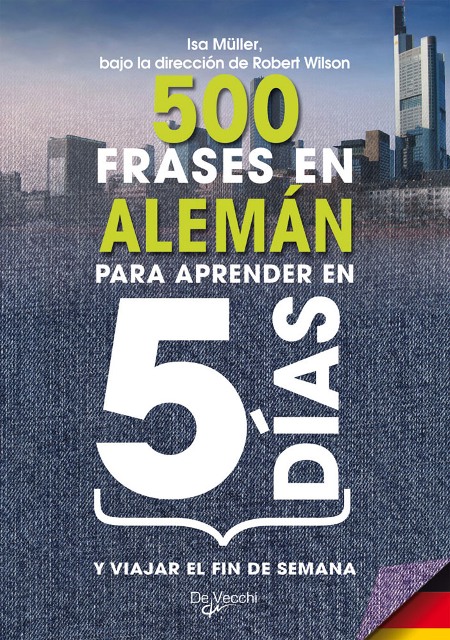 ALEMAN 500 FRASES PARA APRENDER EN 5 DIAS Y VIAJAR EL FIN DE SEMANA