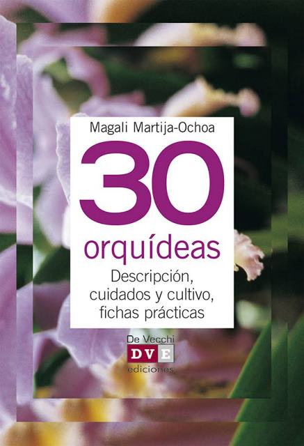30 ORQUIDEAS . DESCRIPCION ,CUIDADOS Y CULTIVO. FICHAS PRACTICAS