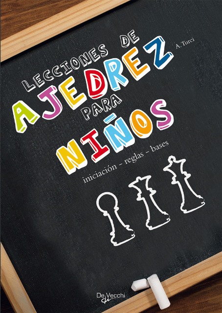 AJEDREZ PARA NIOS LECCIONES DE . INICIACIN , REGLAS , BASES