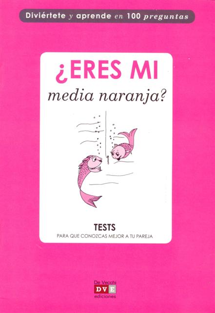 ERES MI MEDIA NARANJA? TEST PARA QUE CONOZCAS A TU PAREJA