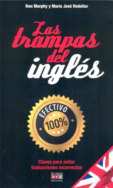 LAS TRAMPAS DEL INGLS . CLAVES PARA EVITAR TRADUCCIONES INCORRECTAS 