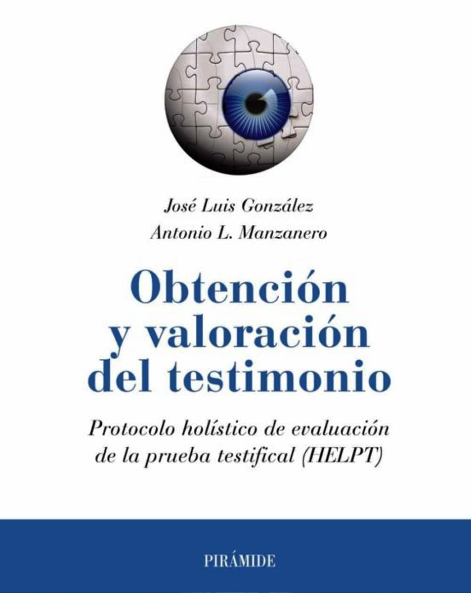 OBTENCION Y VALORACION DEL TESTIMONIO : PROTOCOLO HOLISTICO DE EVALUACION DE LA PRUEBA TESTIFICA (HELPT)