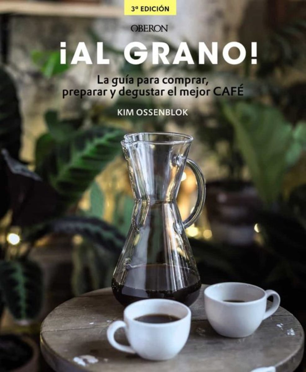 AL GRANO ! LA GUIA PARA COMPRAR, PREPARAR Y DEGUSTAR EL MEJOR CAFE