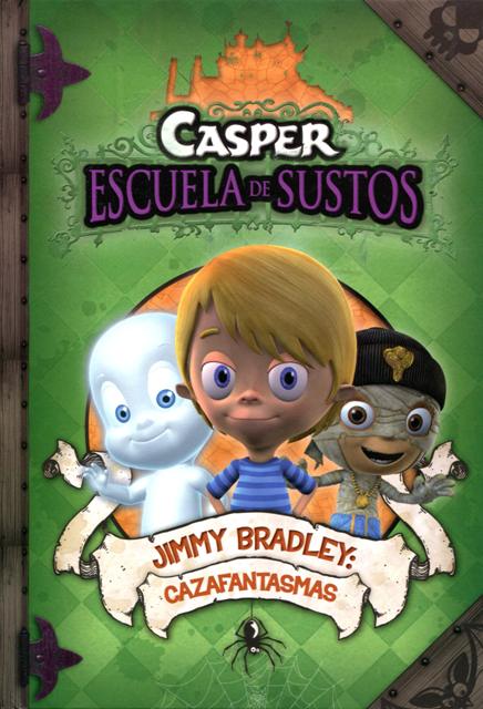 JIMMY BRADLEY : CAZAFANTASMAS . CASPER ESCUELA DE SUSTOS