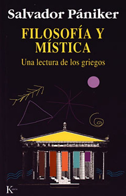 FILOSOFIA Y MISTICA .UNA LECTURA DE LOS GRIEGOS