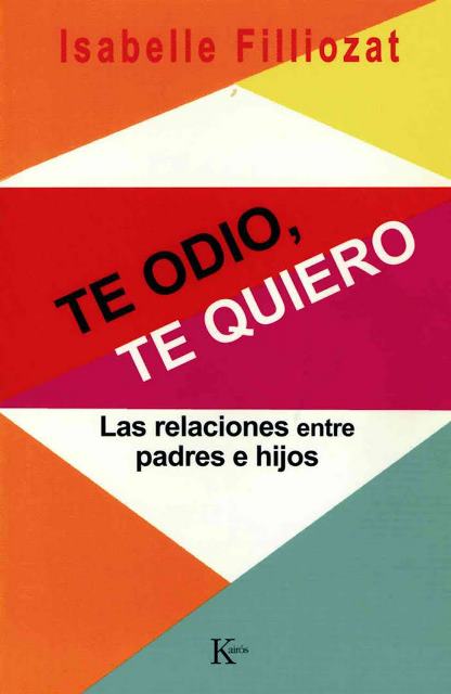 TE ODIO , TE QUIERO .LAS RELACIONES PADRES E HIJOS