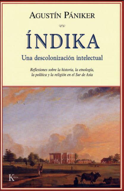 INDIKA . UNA DESCOLONIZACION INTELECTUAL