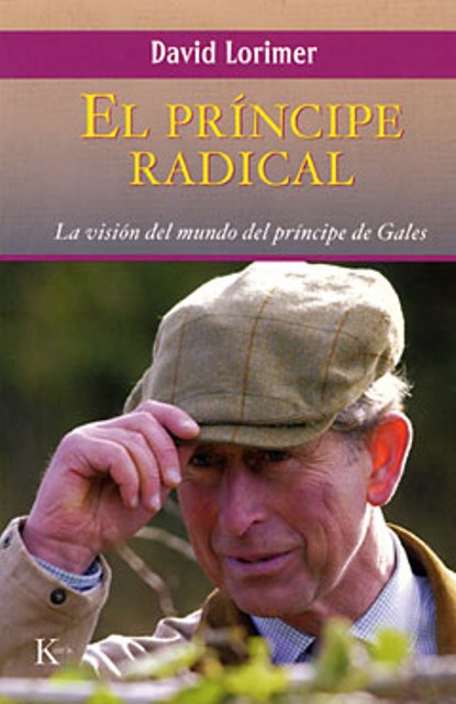 EL (OKA) PRINCIPE RADICAL . LA VISION DEL MUNDO DEL PRINCIPE DE GALES 