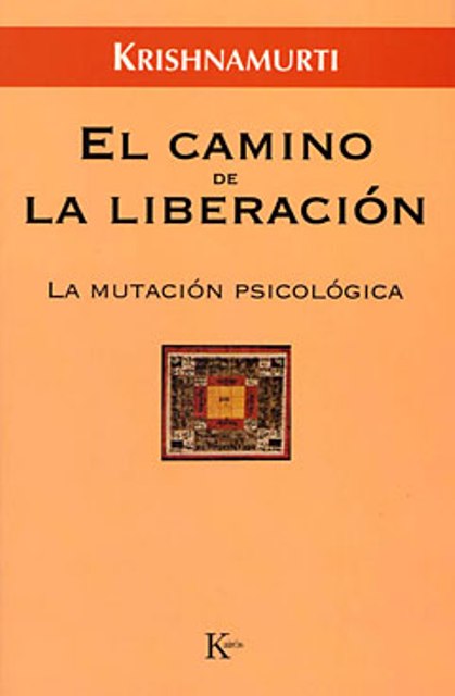 EL CAMINO DE LA LIBERACION . LA MUTACION PSICOLOGICA 