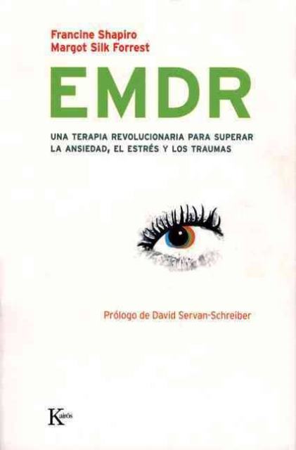 EMDR . UNA TERAPIA REVOLUCIONARIA PARA SUPERAR LA ANSIEDAD,ESTRES Y TRAUMAS