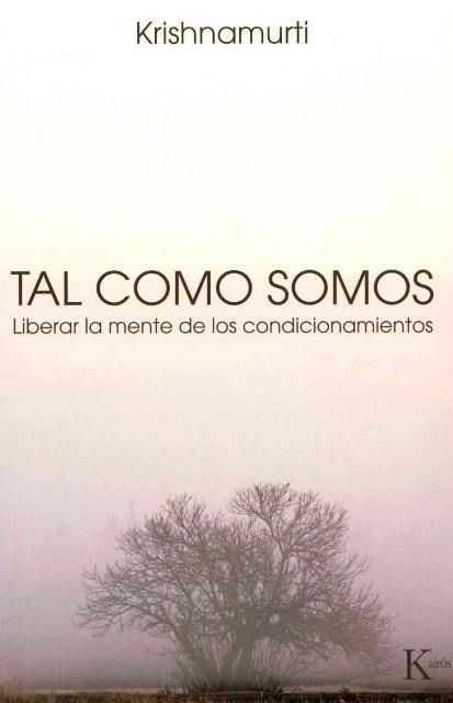 TAL COMO SOMOS . LIBERAR LA MENTE DE LOS CONDICIONAMIENTOS