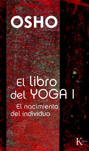 EL LIBRO DEL YOGA I . EL NACIMIENTO DEL INDIVIDUO 