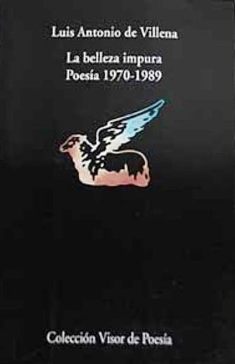 LA BELLEZA IMPURA . POESIA 1970 - 1989 