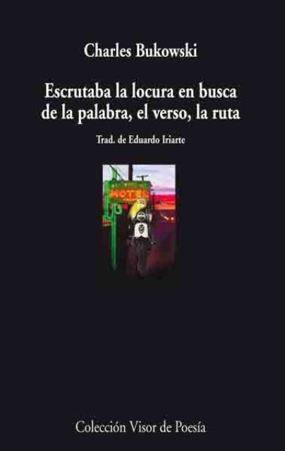 EL VERSO LA RUTA ESCRUTABA LA LOCURA EN BUSCA DE LA PALABRA 