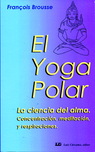 EL YOGA POLAR . LA CIENCIA DEL ALMA 