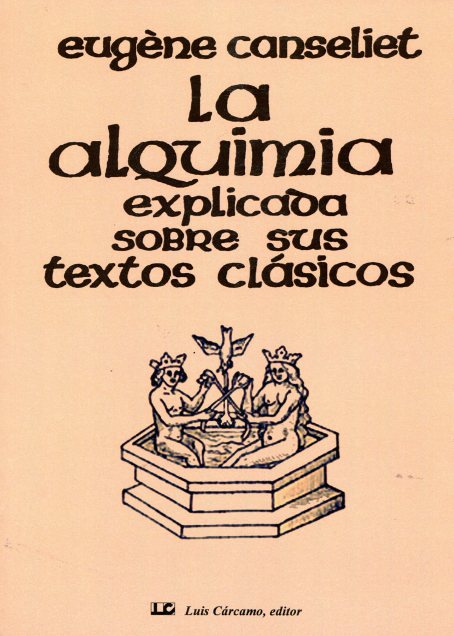 LA ALQUIMIA EXPLICADA SOBRE SUS TEXTOS CLASICOS 