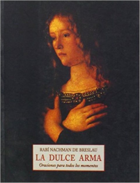 LA DULCE ARMA . ORACIONES PARA TODOS LOS MOMENTOS 