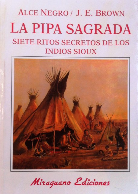 LA PIPA SAGRADA - SIETE RITOS SECRETOS DE LOS INDIOS SIOUX 