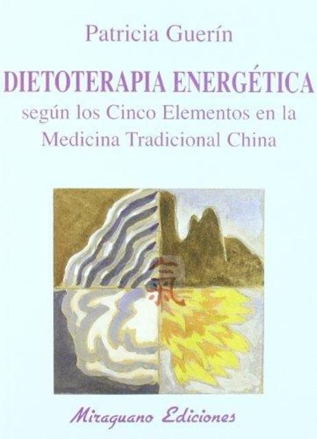 DIETOTERAPIA ENERGETICA. CINCO ELEMENTOS MEDIC. TRADIC. CHINA