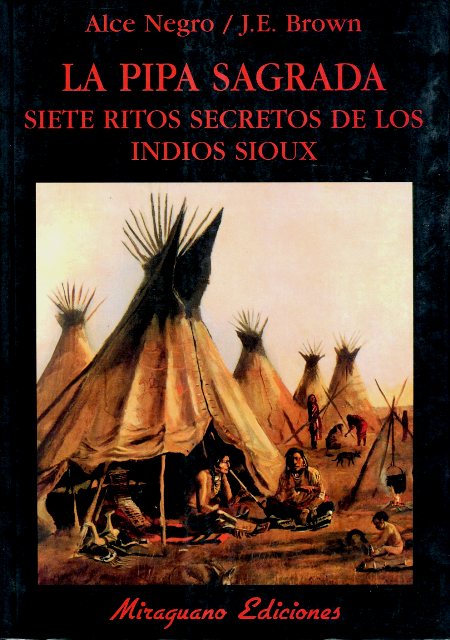 LA PIPA SAGRADA . SIETE RITOS SECRETOS DE LOS INDIOS SIOUX 