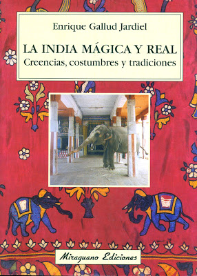 LA INDIA MAGICA Y REAL . CREENCIAS, COSTUMBRES Y TRADICIONES 