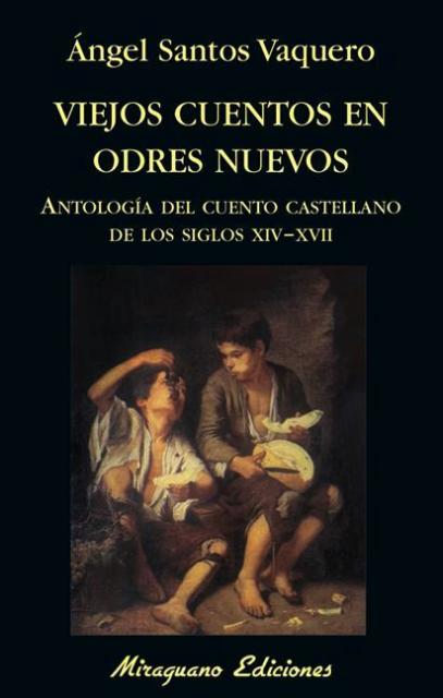 VIEJOS CUENTOS EN ODRES NUEVOS - ANTOLOGIA DEL CUENTO CASTELLANO DE LOS SIGLOS XIV-XVII