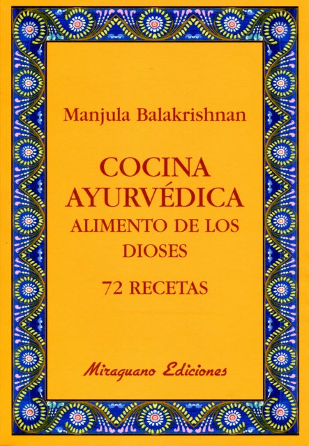 COCINA AYURVEDICA . ALIMENTO DE LOS DIOSES 72 RECETAS