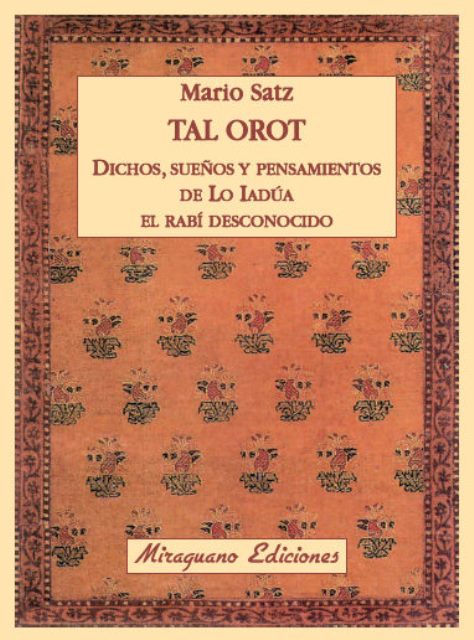 TAL OROT , DICHOS , SUEOS Y PENSAMIENTOS DE LO IADUA. EL RABI DESCONOCIDO